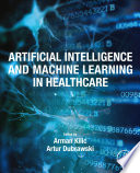 Artificial Intelligence and Machine Learning in Healthcare